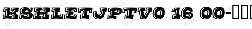 KSHLETJPTV0 16 00字体转换